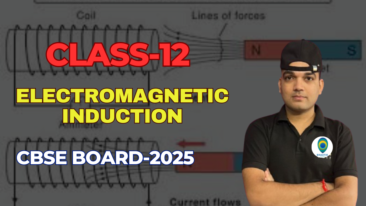 Class-12 Ch-6 (Electromagnetic Induction)