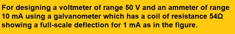 For designing a voltmeter of range 50V