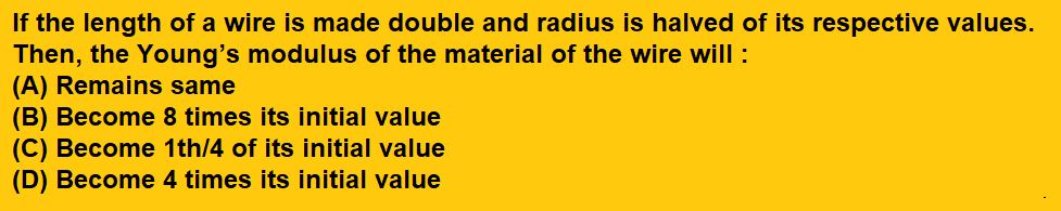 If the length of a wire is made double and radius is halved of its respective values