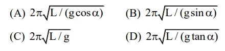 The period of oscillation of simple pendulum of length L suspended from the roof of the vehicle