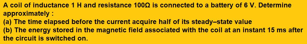 A coil of inductance 1 H and resistance 100Ω is connected to a battery of 6 V