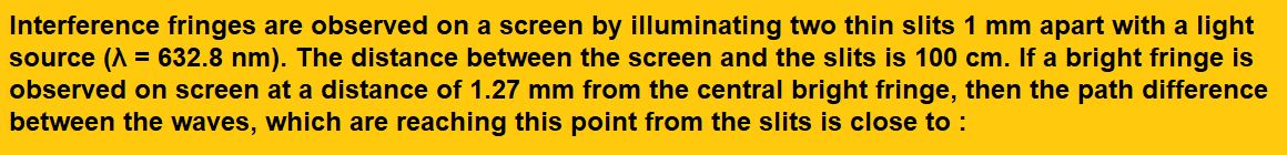 Interference fringes are observed on a screen by illuminating two thin slits 1 mm apart with a light source