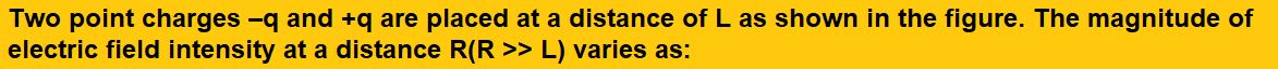 Two point charges –q and +q are placed at a distance of L as shown in the figure.
