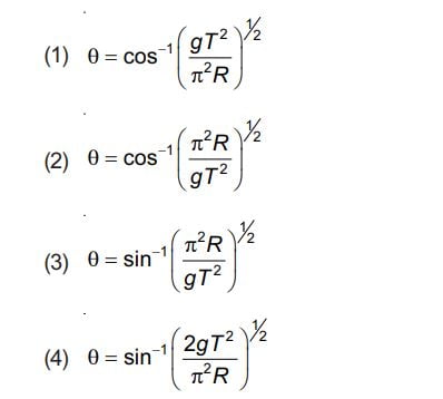 A particle moving in a circle of radius R with a uniform speed takes a time T to complete one revolution. If this particle were projected with the same speed at an angle 'θ' to the horizontal, the maximum height attained by it equals 4R. The angle of projection, θ, is then given by :