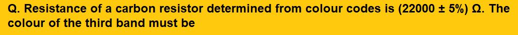 Resistance of a carbon resistor determined from colour codes is 22000