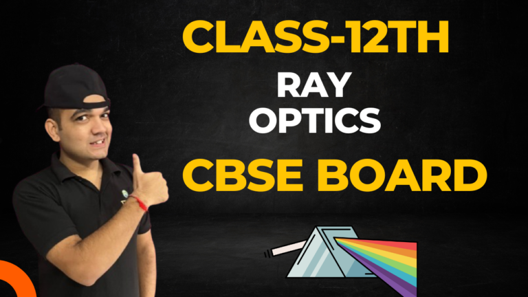 Class-12 Ch-9 Ray Optics and Optical Instruments