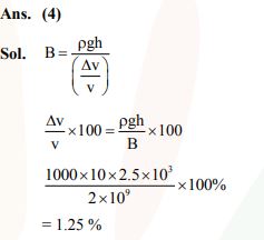 The fractional compression V V        of water at the depth of 2.5 km below the sea level is ________%. Given, the Bulk modulus of water = 2 × 109 Nm–2 , density of water = 103 kg m–3 , acceleration due to gravity = g = 10 ms–2