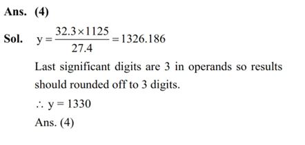 For an experimental expression y= 32.3 * 1125 / 27.4 ,where all the digits are significant. Then to report the value of y we should write :-  (1) y = 1326.2 (2) y = 1326.19 (3) y = 1326.186 (4) y = 1330 