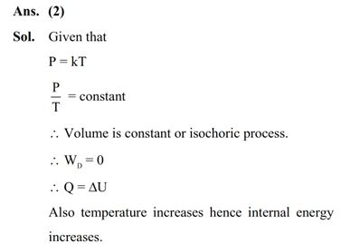 An ideal gas goes from an initial state to final state. During the process, the pressure of gas increases linearly with temperature.  A. The work done by gas during the process is zero. B. The heat added to gas is different from change in its internal energy.  C. The volume of the gas is increased.  D. The internal energy of the gas is increased. E. The process is isochoric (constant volume process)  Choose the correct answer from the options given below :-  (1) A, B, C, D Only (2) A, D, E Only (3) E Only (4) A, C Only 