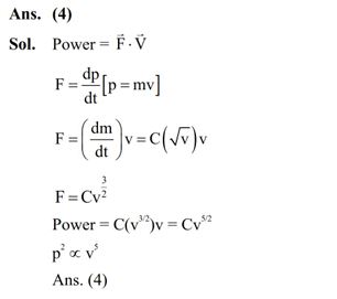 A sand dropper drops sand of mass m(t) on a conveyer belt at a rate proportional to the square root of speed (v) of the belt, i.e. dm v dt . If P is the power delivered to run the belt at constant speed then which of the following relationship is true