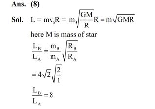 RA and RB , respectively, with RB = 2RA . The planet B is 4 2 times more massive than planet A. The ratio B A L L       of angular momentum (LB ) of planet B to that of planet A(LA ) is closest to integer __________