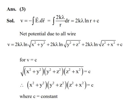 Three infinitely long wires with linear charge density λ are placed along the x-axis, y-axis and zaxis respectively. Which of the following denotes an equipotential surface ? (1) xy + yz + zx = constant (2) (x + y) (y + z) (z + x) = constant (3) (x2 + y2 ) (y2 + z2 ) (z2 + x2 ) = constant (4) xyz = constant