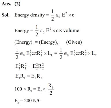 Due to presence of an em-wave whose electric component is given by E = 100 sin(t–kx) NC–1 , a cylinder of length 200 cm holds certain amount of em-energy inside it. If another cylinder of same length but half diameter than previous one holds same amount of em-energy, the magnitude of the electric field of the corresponding em-wave should be modified as