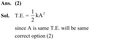 In simple harmonic motion the total mechanical energy of given system is E. If mass of oscillating particle P is doubled then the new energy of the system for same amplitude is :