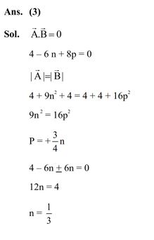 Two particles are located at equal distance from origin. The position vectors of those are represented by  and  respectively. If both the vectors are at right angle to each other, the value of n^–1 is____ 