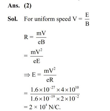A proton is moving undeflected in a region of crossed electric and magnetic fields at a constant speed of 2 × 10^5 ms^–1 . When the electric field is switched off, the proton moves along a circular path of radius 2 cm. The magnitude of electric field is x × 10^4 N/C. the value of x is _____.  Take the mass of the proton = 1.6 × 10^–27 kg. 
