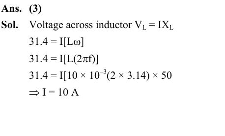 A series LCR circuit is subjected to an AC signal of 200 V, 50 Hz. If the voltage across the inductor (L = 10 mH) is 31.4 V, then the current in this circuit is ________ :  (1) 68 A  (2) 63 A  (3) 10 A  (4) 10 mA 