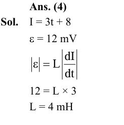 The current in an inductor is given by I = (3t + 8) where t is in second. The magnitude of induced emf produced in the inductor is 12 mV. The self- inductance of the inductor _______ mH.                 
